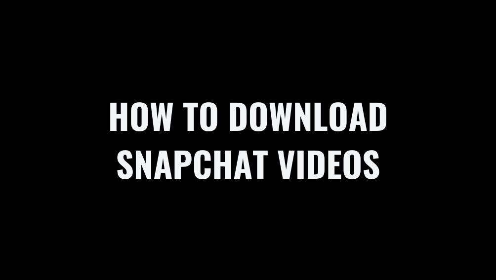 How to Download Snapchat Snaps, Stories, and Spotlights Without Watermark