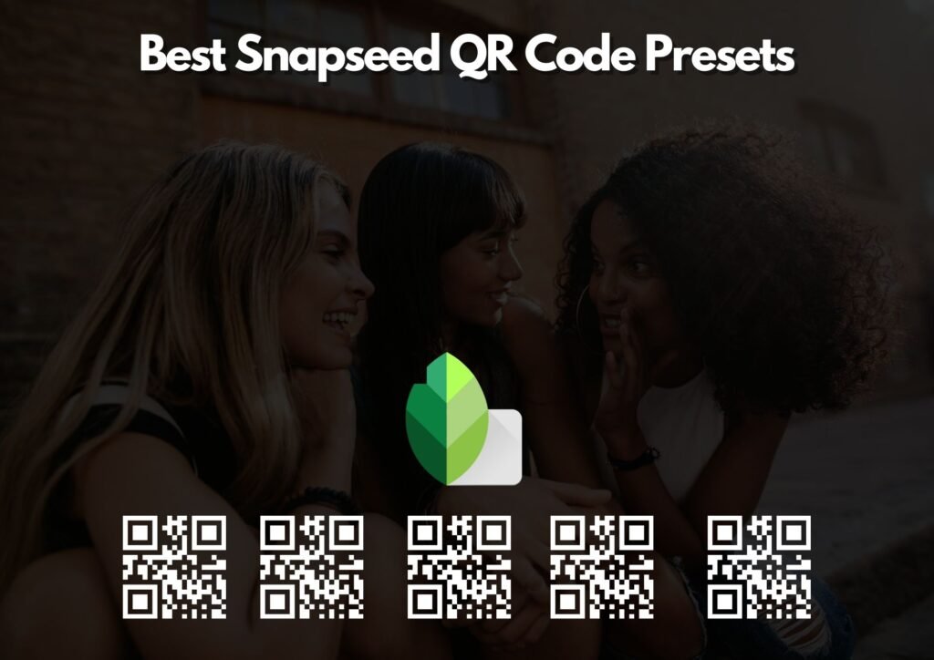 Best Snapseed Qr Code Presets For Photo Editing