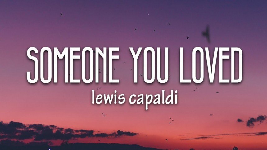 Someone You Loved Lyrics Download From Lewis Capaldi