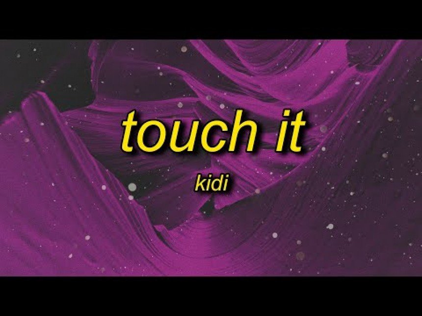 Touch It Lyrics Download From KiDi
