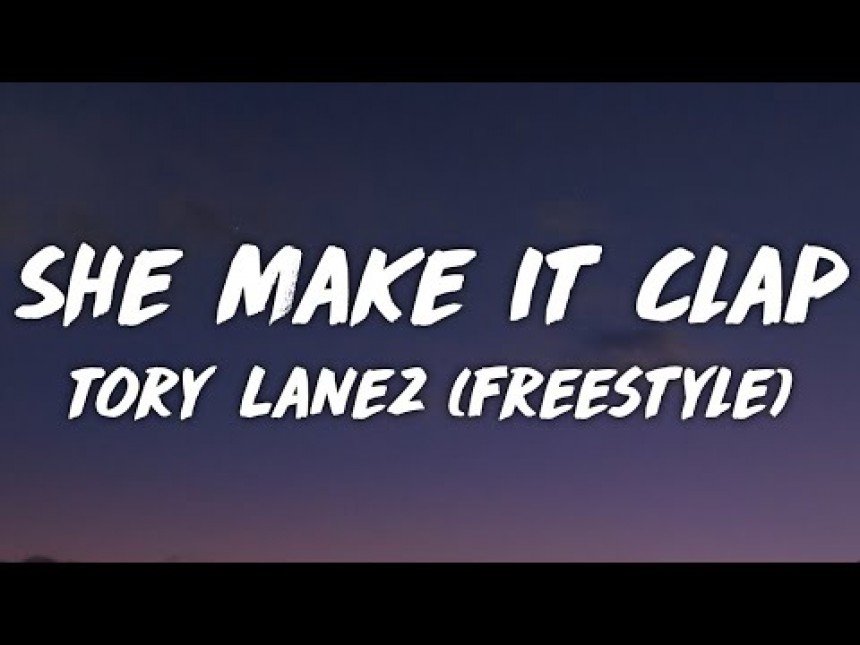 She Make It Clap (Freestyle) Lyrics Download From Tory Lanez