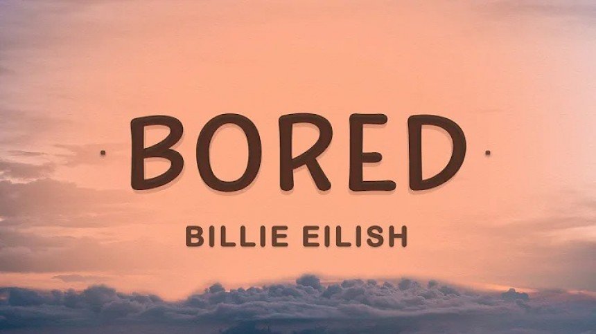 Bored Lyrics Download From Billie Eilish