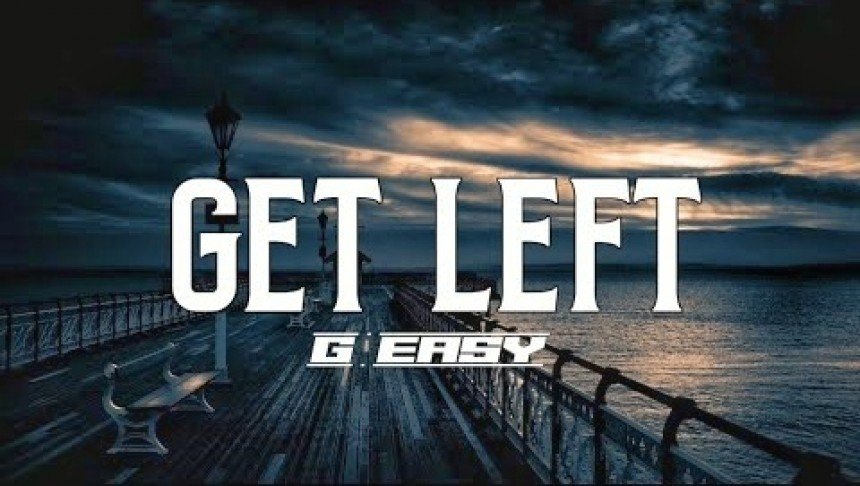 Get Left Lyrics Download From G-Eazy