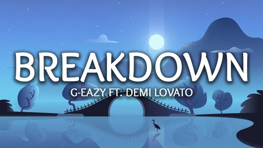 Breakdown Lyrics Download From G-Eazy Feat. Demi Lovato