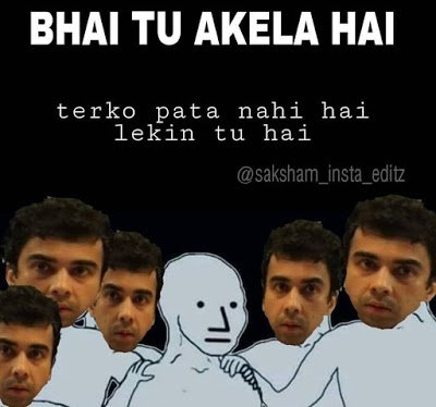 Bhai tu akela nahi hai memes