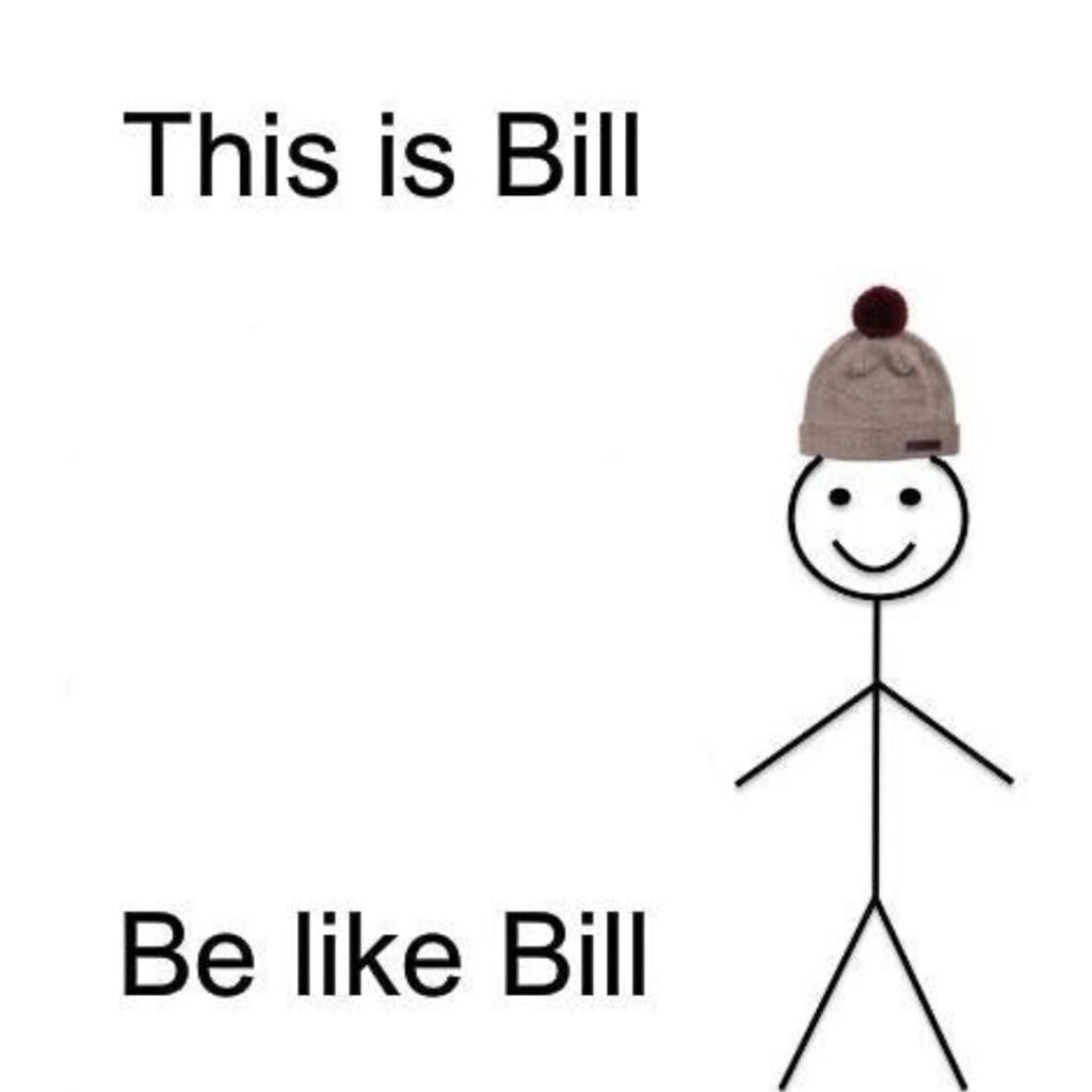 Be Like Bill Meme Template And 40 Best Memes To Explore And Share