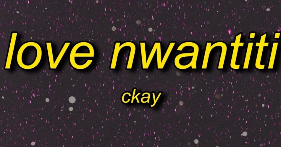 Love Nwantiti by CKay Download