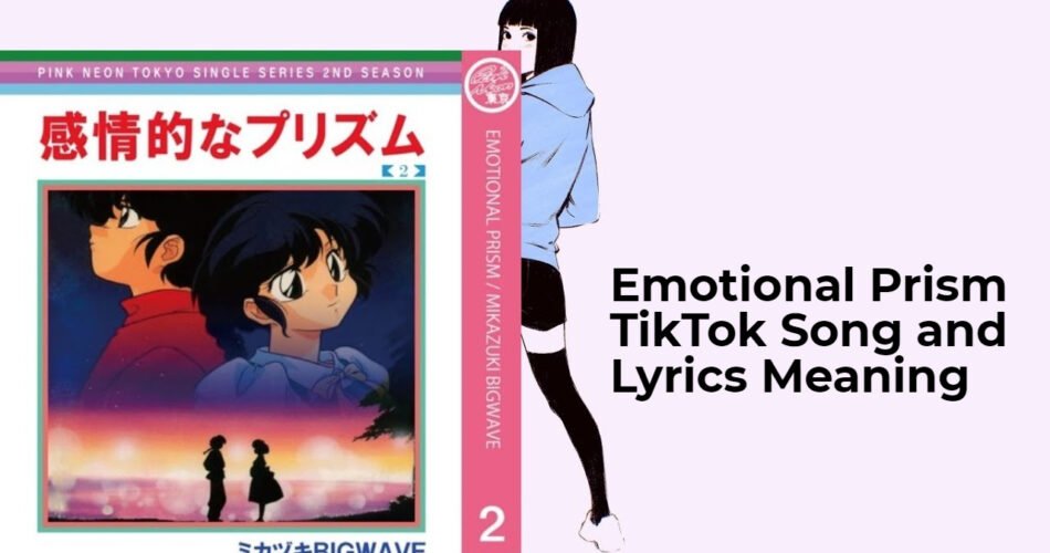 Emotional Prism TikTok Song And Lyrics Meaning Download