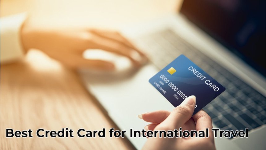 Best Credit Cards For International Travel In 2024