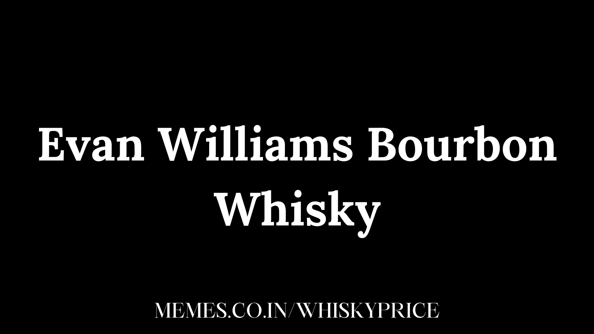 Evan Williams Bourbon Whisky