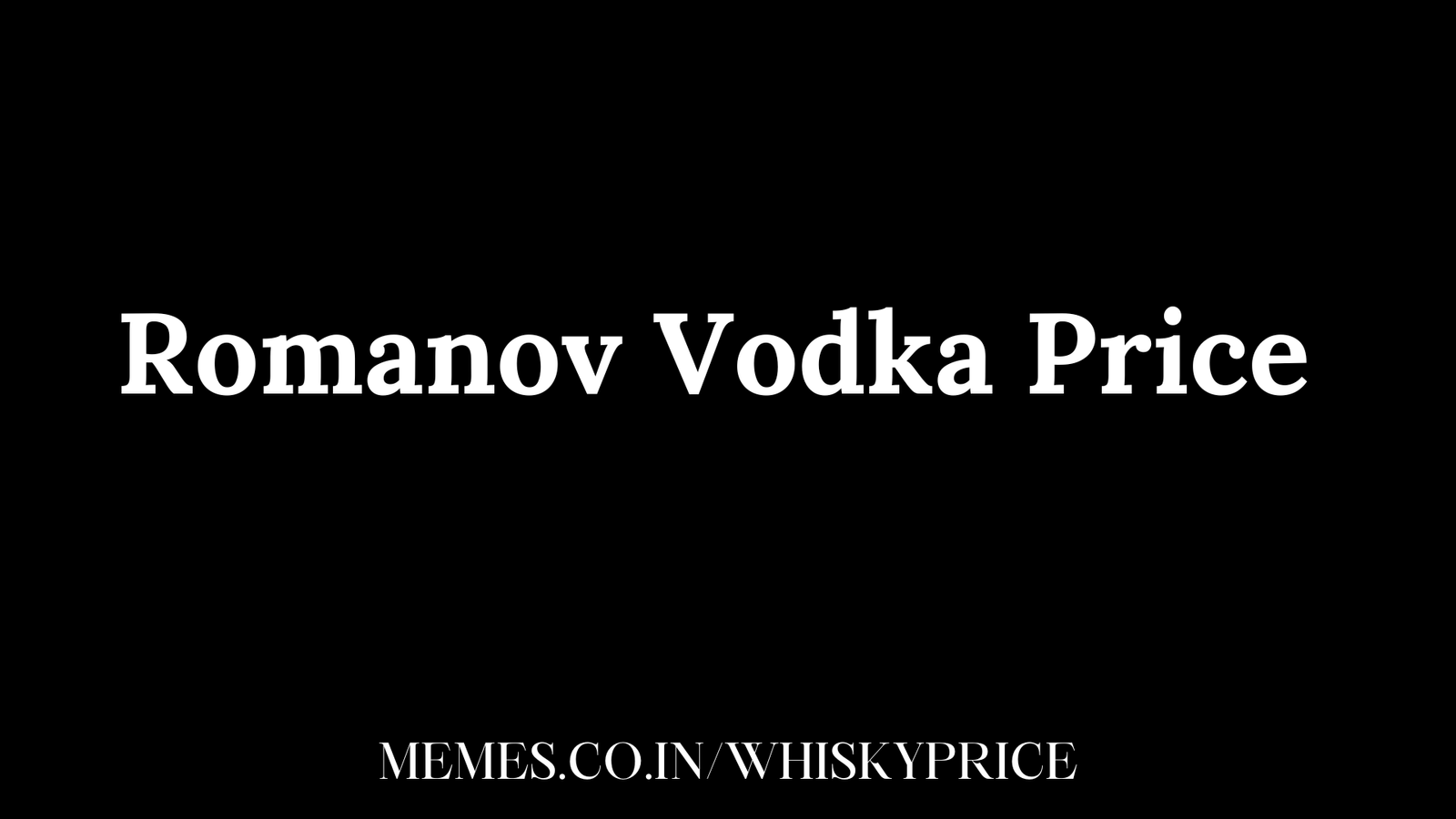 Romanov Vodka price in india Whisky Price