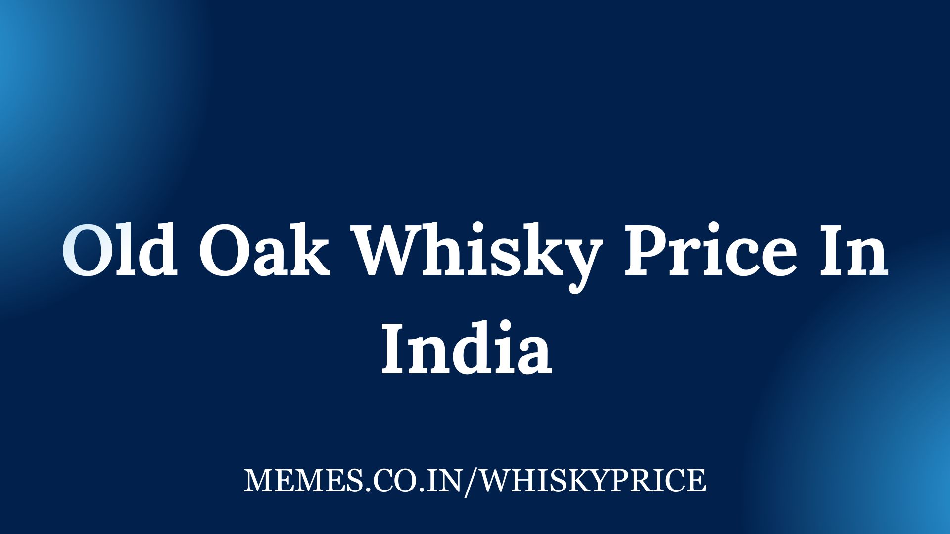 Old Oak Whisky Price In India - Whisky Price